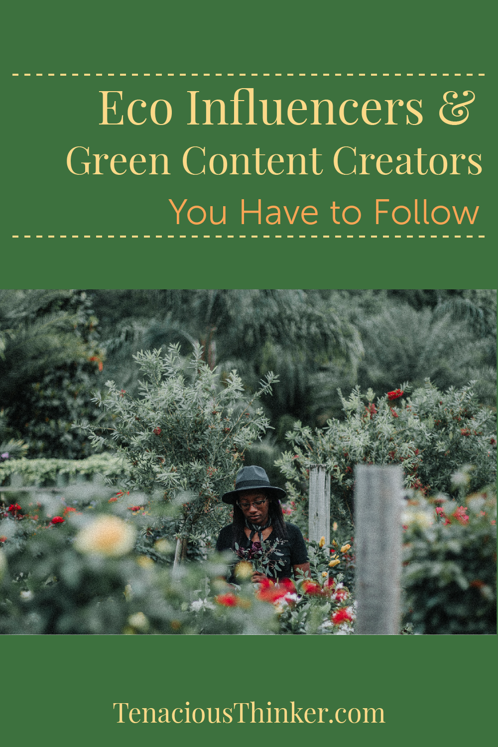 Eco Influencers and Green Content Creators You Have to Follow by Tenacious Thinker.com Image of a woman in a garden